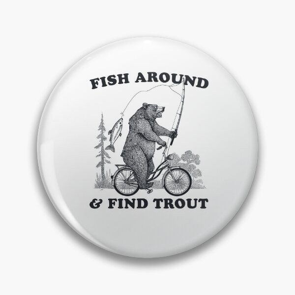 Item preview, Fish Around and Find Trout, funny fishing husband meme designed and sold by CARBONARA LLC..