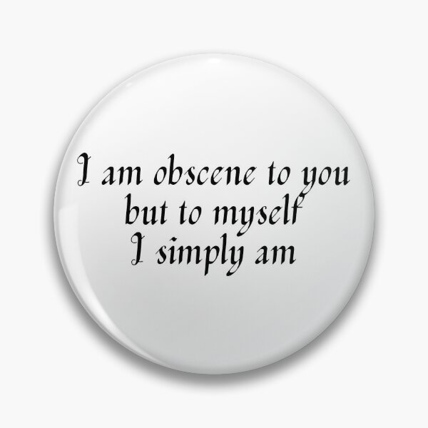 Item preview, I am obscene to you but to myself I simply am. Frankenstein's Creature quote designed and sold by madisonscottage.