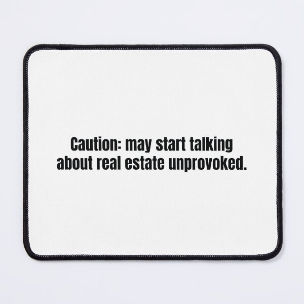 Item preview, Real estate humor quote about always talking property and market life designed and sold by scoandco.
