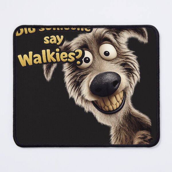 Item preview, Did someone say Walkies designed and sold by AugustusImages.