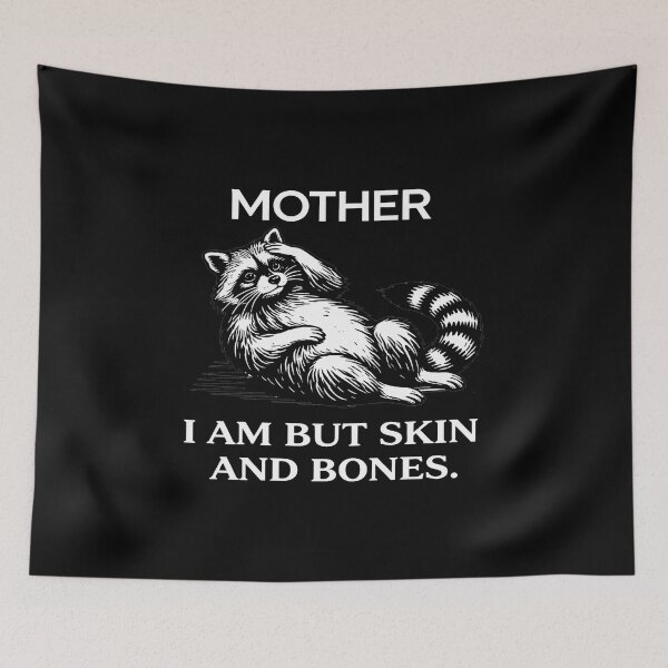 Item preview,  Mother, I Am But Skin and Bones  Funny raccoon Mom Quote png  designed and sold by sssweetness.