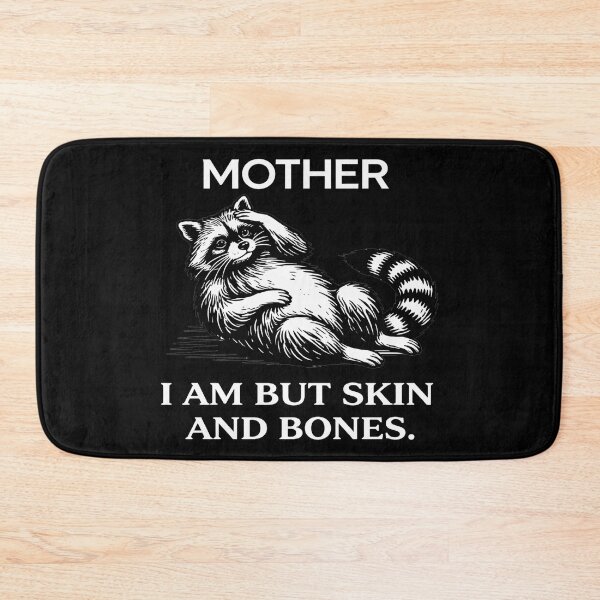 Item preview,  Mother, I Am But Skin and Bones  Funny raccoon Mom Quote png  designed and sold by sssweetness.