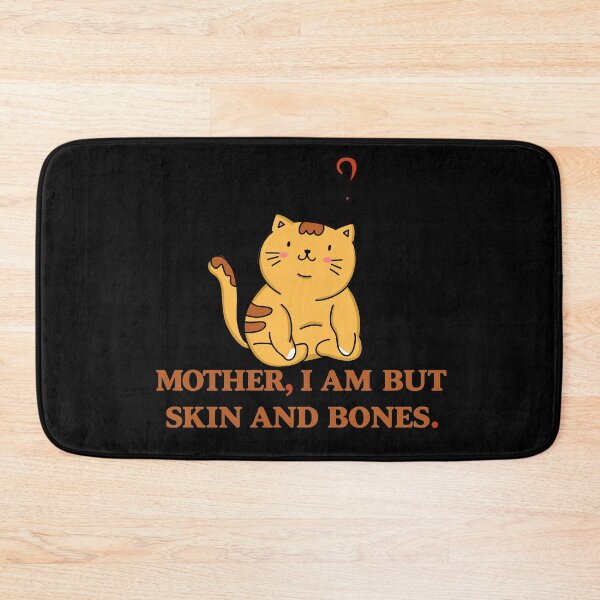 Item preview,  Mother, I Am But Skin and Bones  Funny Cat Mom Quote png  designed and sold by sssweetness.