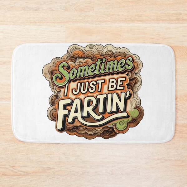 Item preview, Funny Sometimes I Just Be Fartin designed and sold by w66aboo.