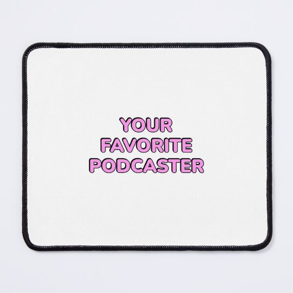 Item preview, Your favorite podcaster - funny podcast designed and sold by Inspirationmotivation.