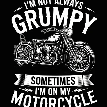 Artwork thumbnail, I'm Not Always Grumpy - Biker Motorcycle Rider Riding Racing by nicomitchell