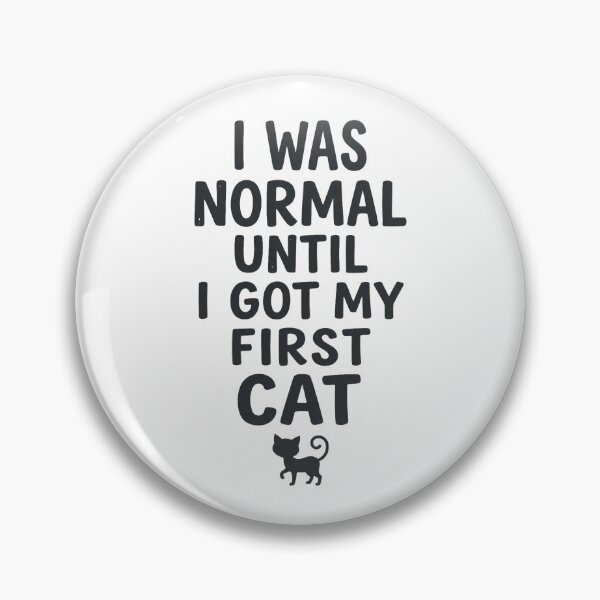 Item preview, I Was Normal Until My First Cat designed and sold by Quillway.