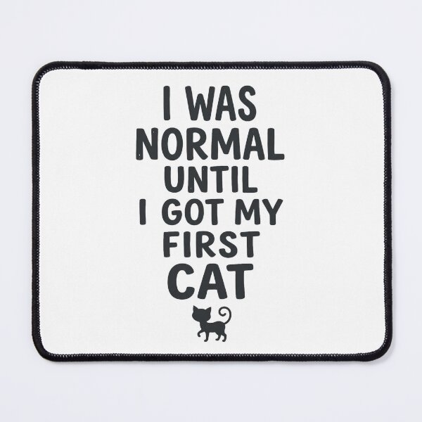 Item preview, I Was Normal Until My First Cat designed and sold by Quillway.