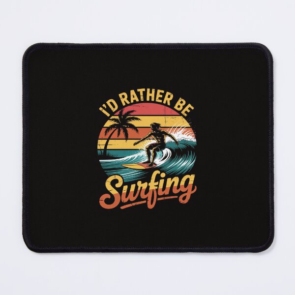 Item preview, I'd Rather Be Surfing - Beach Surfing Surfingboard designed and sold by margaridroso.