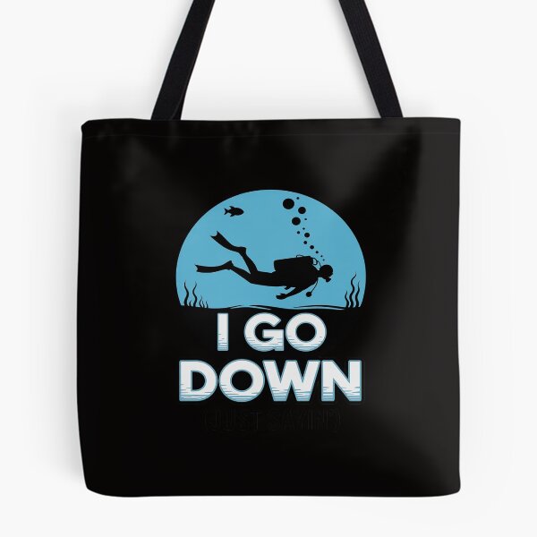 Item preview, I Go Down Just Sayin - Scuba Diving & Diver Snorkeling designed and sold by margaridroso.