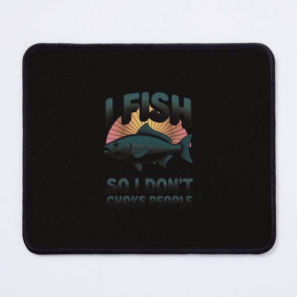 Item preview, I Fish So I Don't Choke People Sayings Fishing designed and sold by margaridroso.