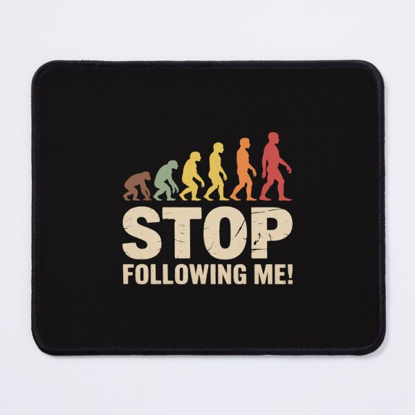 Item preview, Evolution of Man Anthropology Stop Following Me! designed and sold by Minoloinan.
