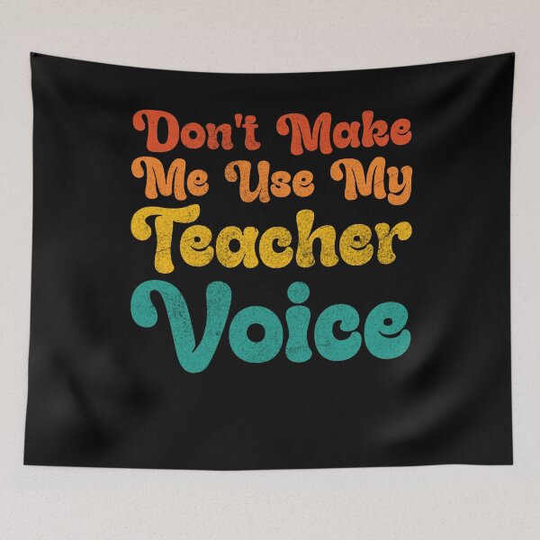 Item preview, Don't Make Me Use My Teacher Voice Funny Educator designed and sold by Gogetgiggles.
