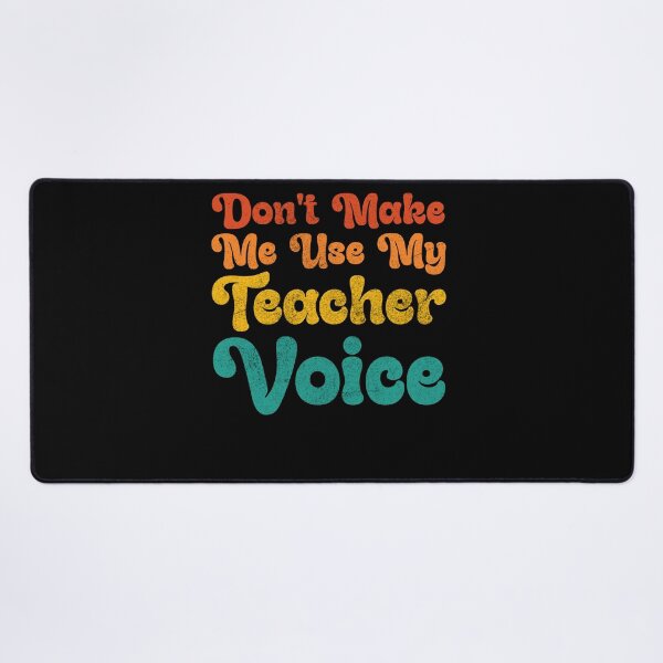 Item preview, Don't Make Me Use My Teacher Voice Funny Educator designed and sold by Gogetgiggles.