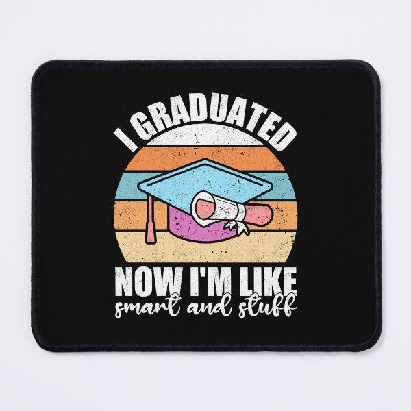 Item preview, I Graduated Now I'm Like Smart And Stuff Graduation Gift designed and sold by Gogetgiggles.