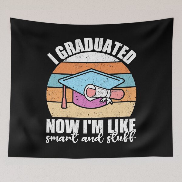 Item preview, I Graduated Now I'm Like Smart And Stuff Graduation Gift designed and sold by Gogetgiggles.