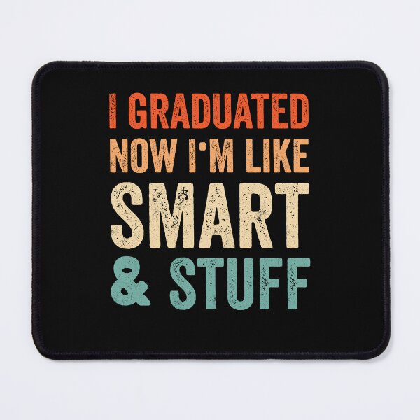 Item preview, I Graduated Now I'm Like Smart & Stuff Graduate Humor designed and sold by Gogetgiggles.