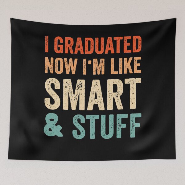 Item preview, I Graduated Now I'm Like Smart & Stuff Graduate Humor designed and sold by Gogetgiggles.