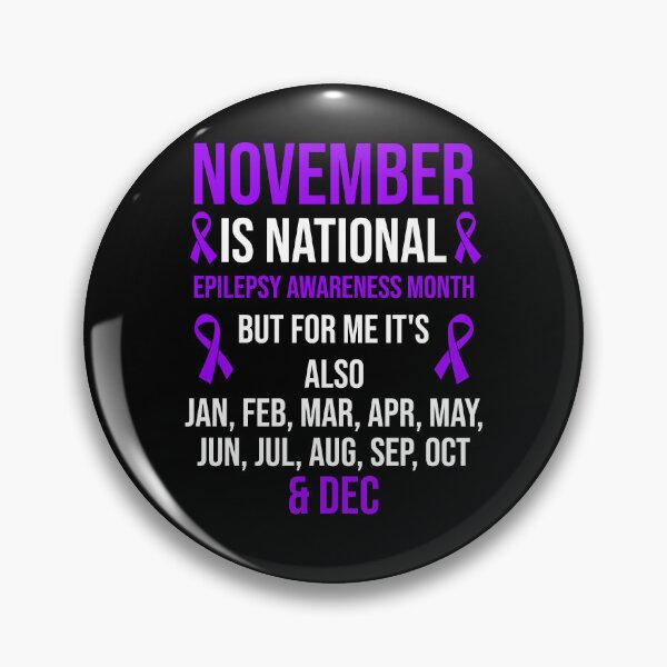 Item preview, November Is National Epilepsy Awareness Month But For Me It's Also Jan, Feb, Mar, Apr, May, Jun, Jul, Aug, Sep, Oct & Dec designed and sold by Gogetgiggles.