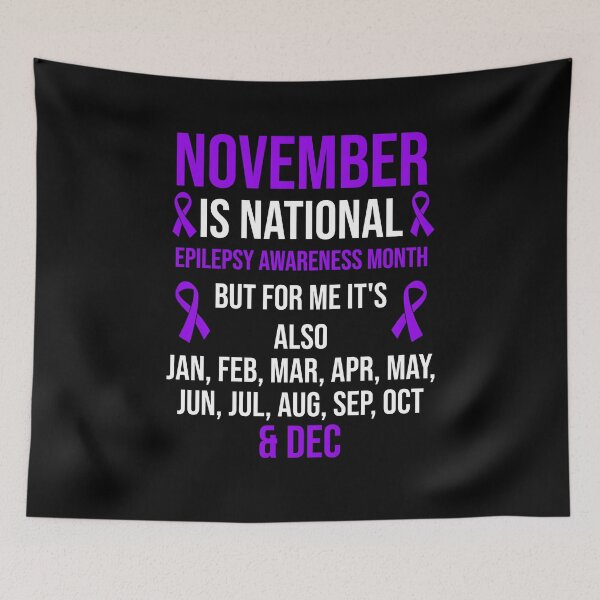 Item preview, November Is National Epilepsy Awareness Month But For Me It's Also Jan, Feb, Mar, Apr, May, Jun, Jul, Aug, Sep, Oct & Dec designed and sold by Gogetgiggles.