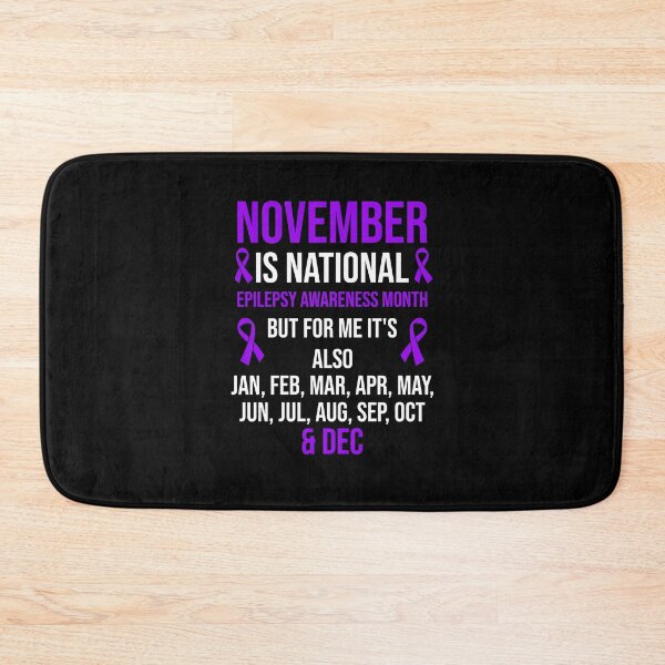Item preview, November Is National Epilepsy Awareness Month But For Me It's Also Jan, Feb, Mar, Apr, May, Jun, Jul, Aug, Sep, Oct & Dec designed and sold by Gogetgiggles.