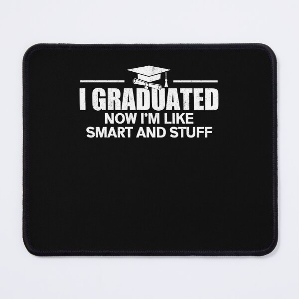 Item preview, I Graduated Now I'm Like Smart And Stuff Grad School Graduate designed and sold by Gogetgiggles.