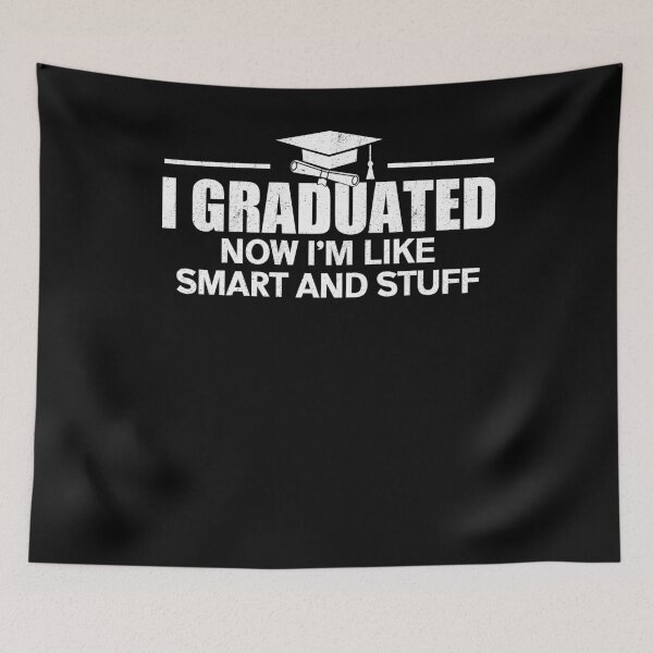 Item preview, I Graduated Now I'm Like Smart And Stuff Grad School Graduate designed and sold by Gogetgiggles.