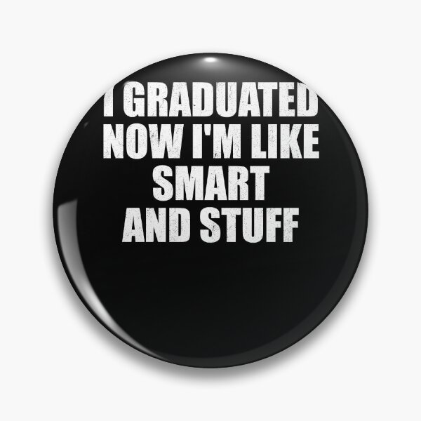 Item preview, I Graduated Now I'm Like Smart And Stuff Grad School designed and sold by Gogetgiggles.