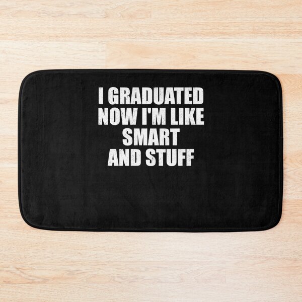 Item preview, I Graduated Now I'm Like Smart And Stuff Grad School designed and sold by Gogetgiggles.