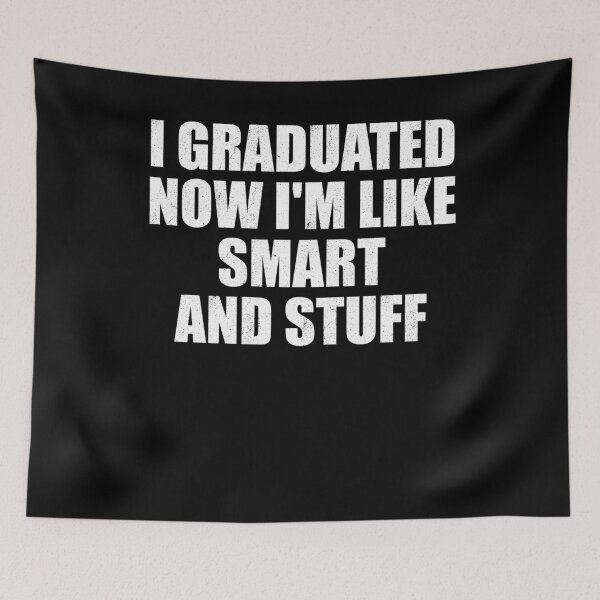 Item preview, I Graduated Now I'm Like Smart And Stuff Grad School designed and sold by Gogetgiggles.