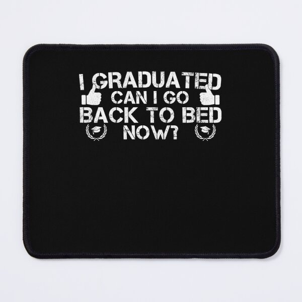 Item preview, I Graduated Can I Go Back To Bed Now? designed and sold by Gogetgiggles.
