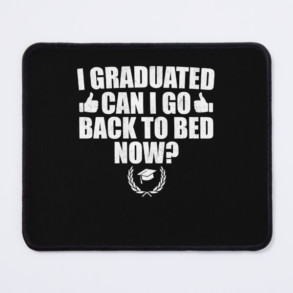 Item preview, I Graduated Can I Go Back To Bed Now? Graduation Humor designed and sold by Gogetgiggles.