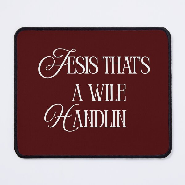 Item preview, Jesis That's a Wile Handlin designed and sold by MoGhoine.