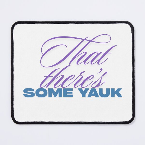 Item preview, That There's Some Yauk designed and sold by MoGhoine.