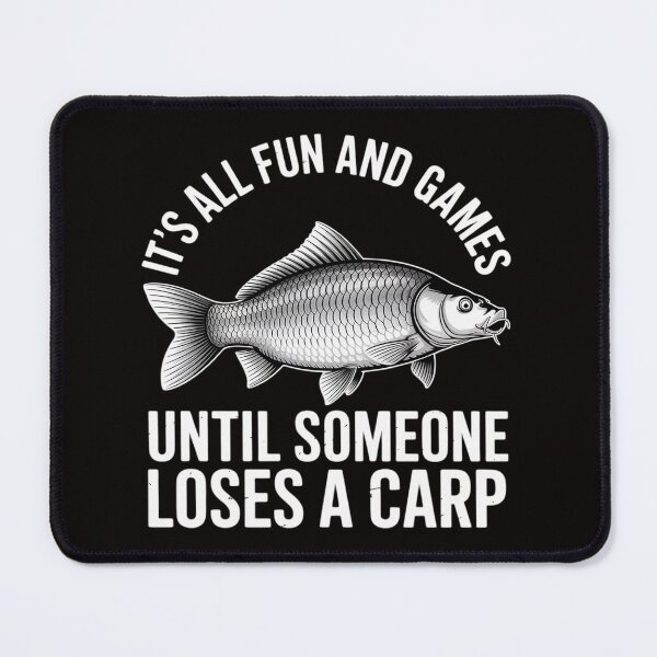 Item preview, Carp fishing It's all and games until someone loses designed and sold by silladive.