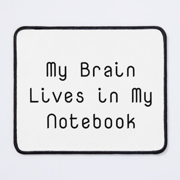 Item preview, My Brain Lives in My Notebook designed and sold by Ninjacatoff.