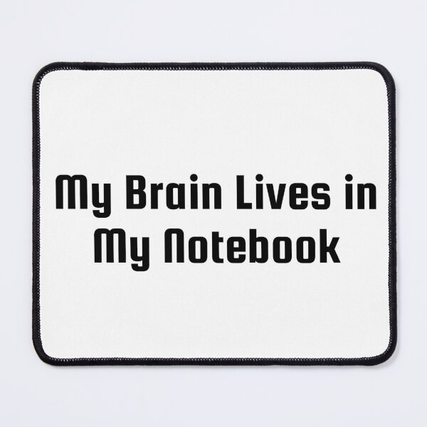 Item preview, My Brain Lives in My Notebook designed and sold by Ninjacatoff.