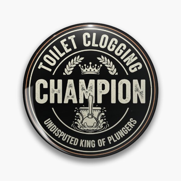 Item preview, Toilet Clogging Champion - Undisputed King of Plungers Vintage Badge designed and sold by axiksa10.