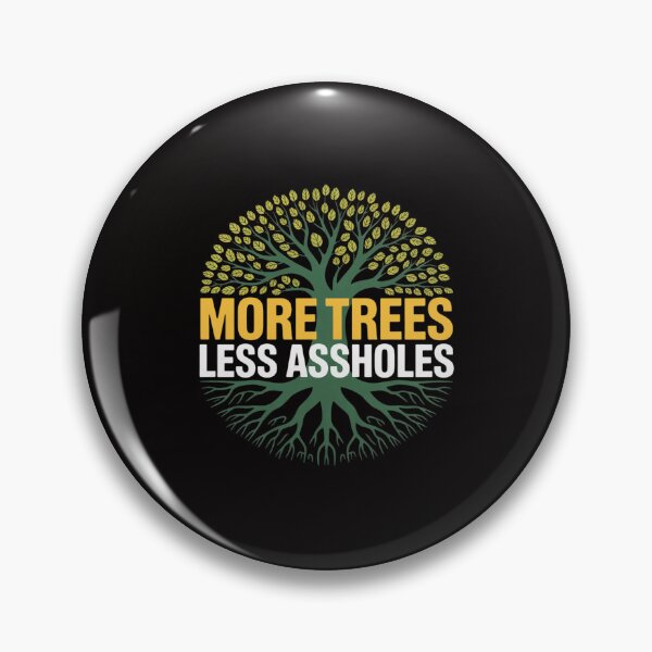Item preview, More Trees Less Assholes Environmentalist Earth Advocate designed and sold by portcrysral.