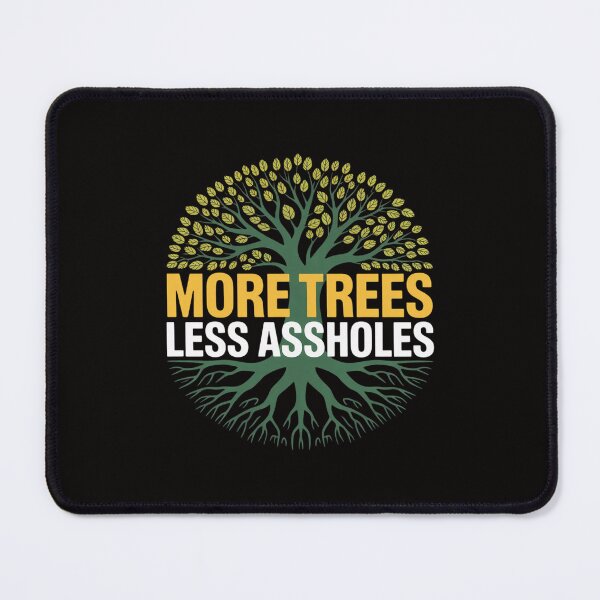 Item preview, More Trees Less Assholes Environmentalist Earth Advocate designed and sold by portcrysral.