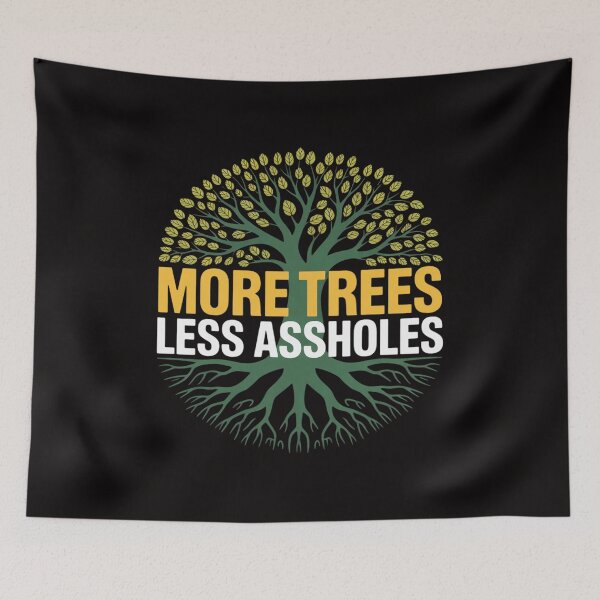 Item preview, More Trees Less Assholes Environmentalist Earth Advocate designed and sold by portcrysral.