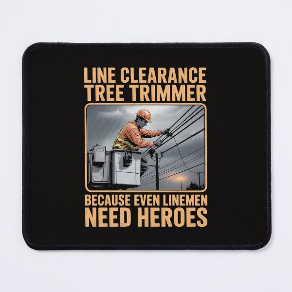 Item preview, Line Clearance Tree Trimmer - Even Linemen Need Heroes designed and sold by portcrysral.