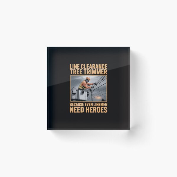 Item preview, Line Clearance Tree Trimmer - Even Linemen Need Heroes designed and sold by portcrysral.