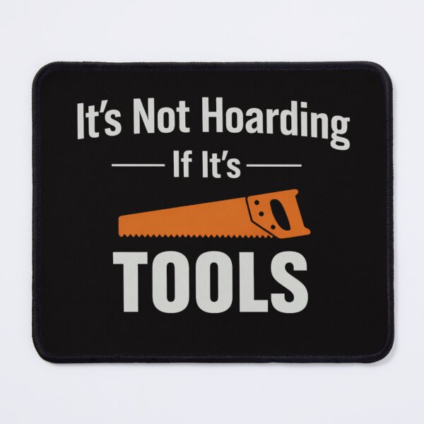 Item preview, It’s Not Hoarding If It’s Tools – Minimal Handyman Woodworking Design designed and sold by FrameFlow.
