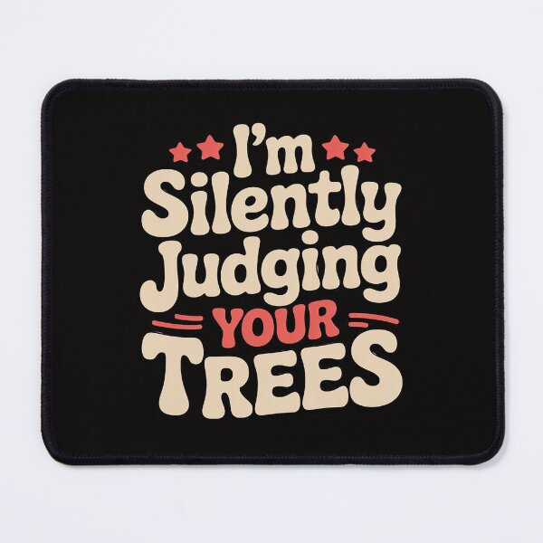 Item preview, I'm Silently Judging Your Trees - Arborist Tree Surgeon designed and sold by ForestMmost.