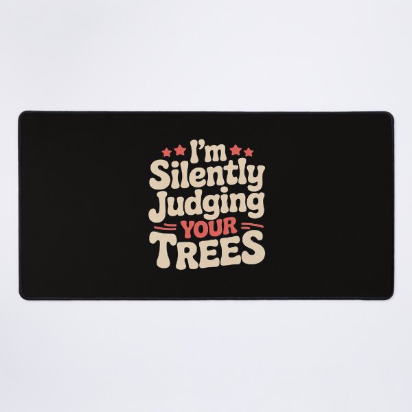 Item preview, I'm Silently Judging Your Trees - Arborist Tree Surgeon designed and sold by ForestMmost.