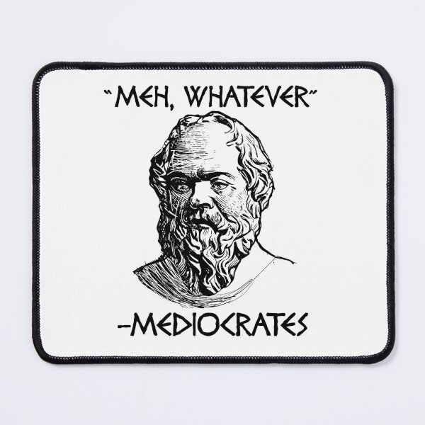 Item preview, Funny Nerdy Meh Whatever Mediocrates Philosopher Philosophy Teacher Black Text designed and sold by MathWare MathClips.