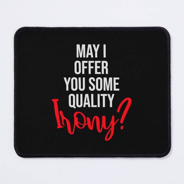 Item preview, May I Offer You Some Quality Irony Joke Fun Quote designed and sold by shirt-o-mat.