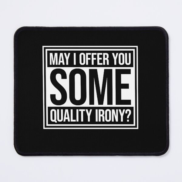 Item preview, May I Offer You Some Quality Irony Joke Fun Quote designed and sold by shirt-o-mat.