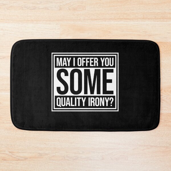 Item preview, May I Offer You Some Quality Irony Joke Fun Quote designed and sold by shirt-o-mat.